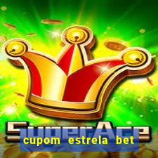 cupom estrela bet primeiro deposito